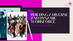 Diverse and Dynamic Workforce